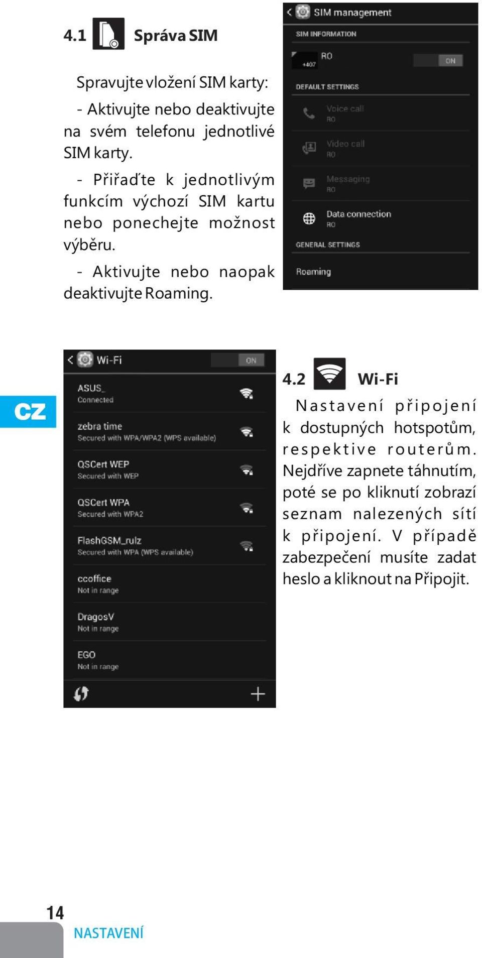 4.2 Wi-Fi N a s t a v e n í p ř i p o j e n í k dostupných hotspotům, r e s p e k t i v e r o u t e r ů m.