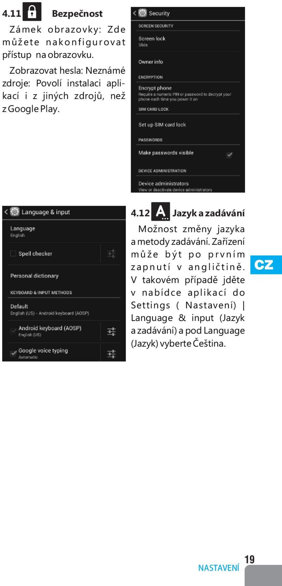 12 Jazyk a zadávání Možnost změny jazyka a metody zadávání.