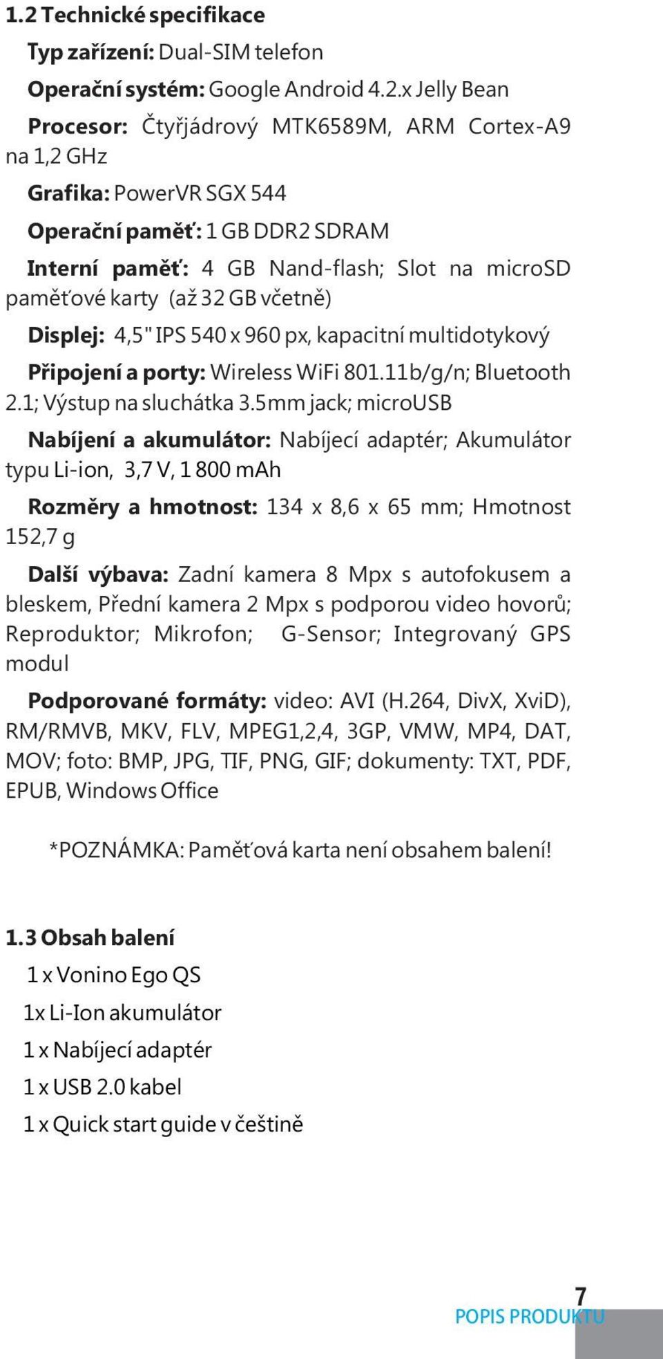 11b/g/n; Bluetooth 2.1; Výstup na sluchátka 3.