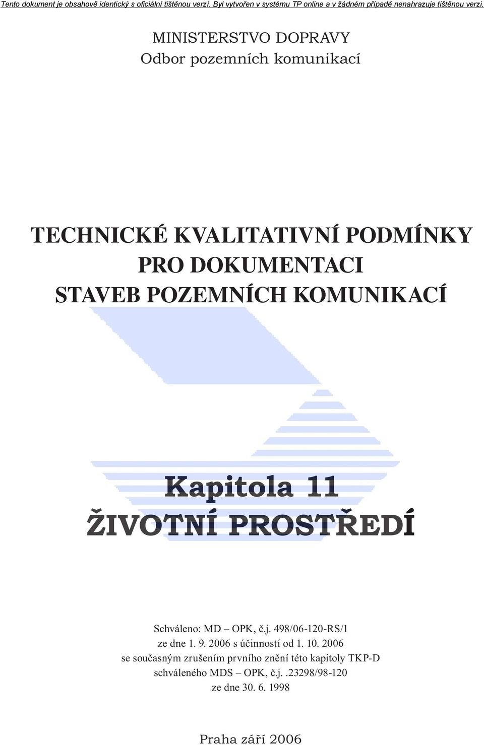 j. 498/06-120-RS/1 ze dne 1. 9. 2006 s účinností od 1. 10.