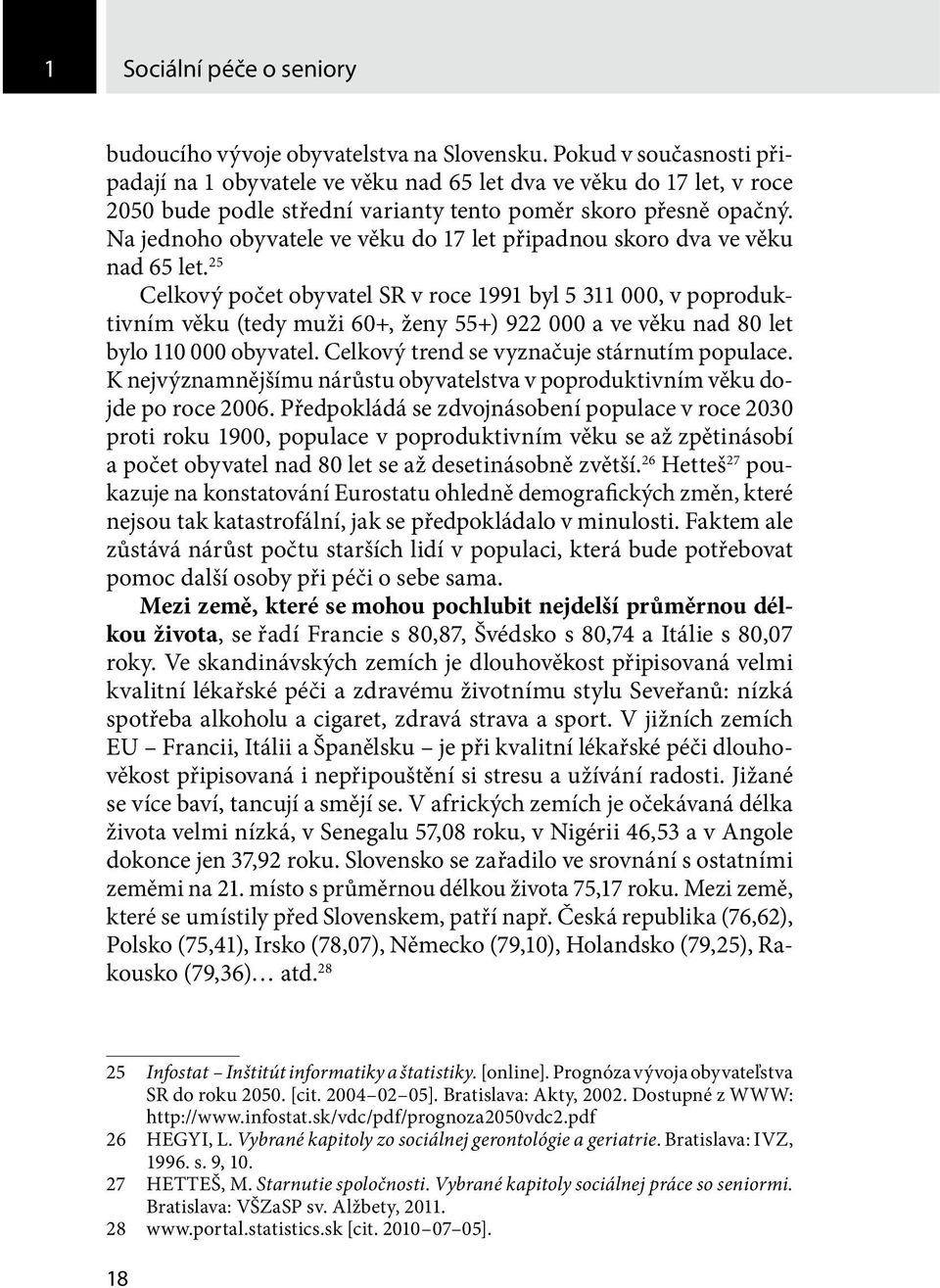 Na jednoho obyvatele ve věku do 17 let připadnou skoro dva ve věku nad 65 let.