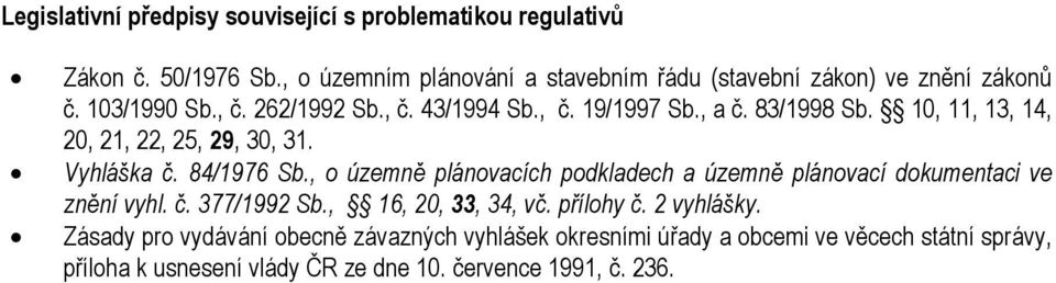 83/1998 Sb. 10, 11, 13, 14, 20, 21, 22, 25, 29, 30, 31. Vyhláška č. 84/1976 Sb.