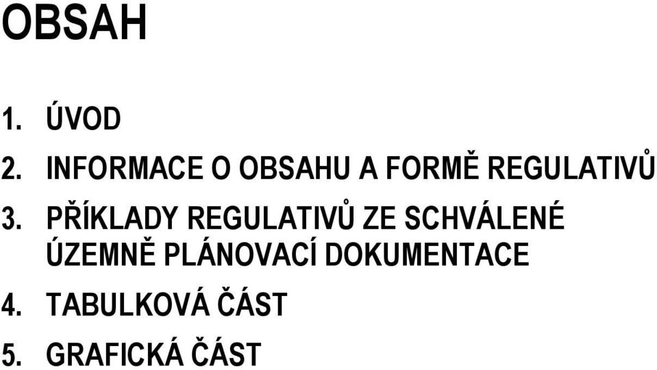 3. PŘÍKLADY REGULATIVŮ ZE SCHVÁLENÉ