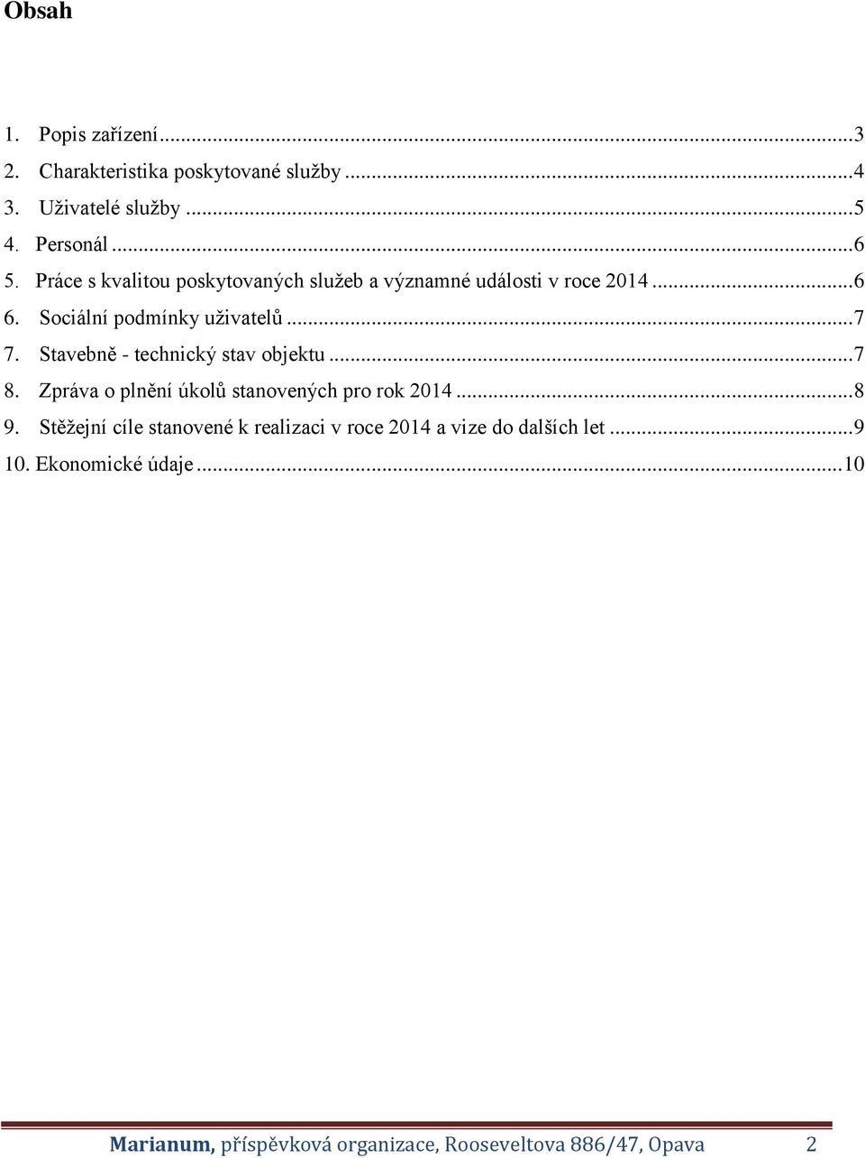 Stavebně - technický stav objektu... 7 8. Zpráva o plnění úkolů stanovených pro rok 2014... 8 9.