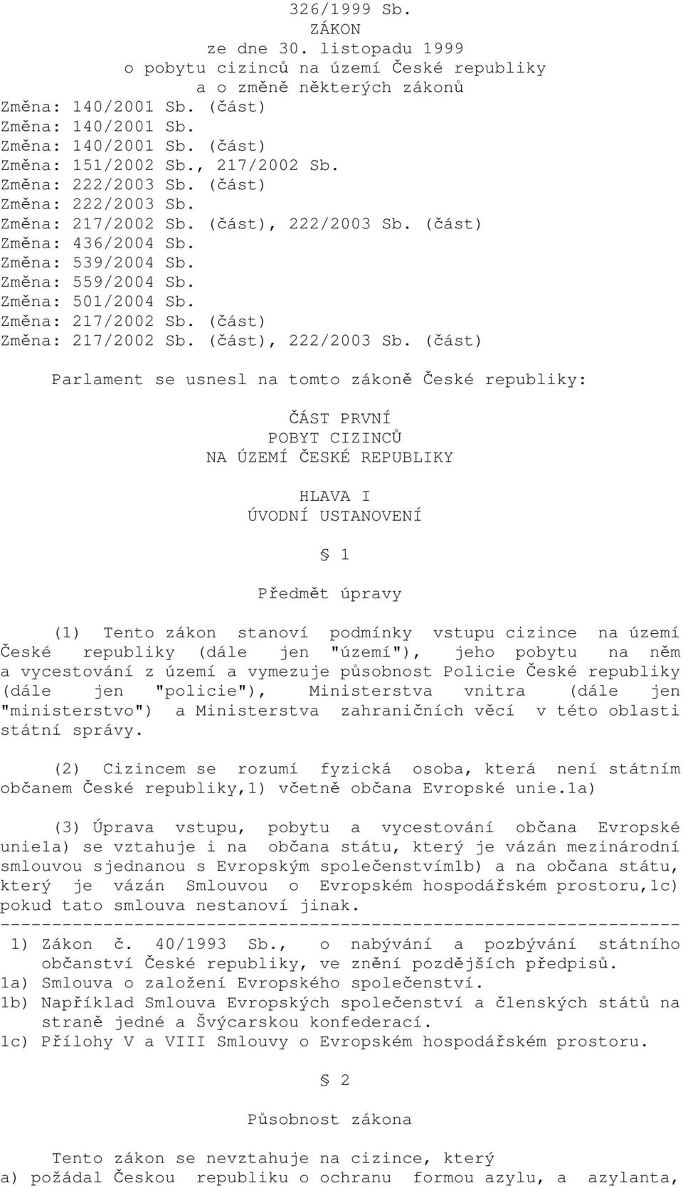 Změna: 217/2002 Sb. (část) Změna: 217/2002 Sb. (část), 222/2003 Sb.