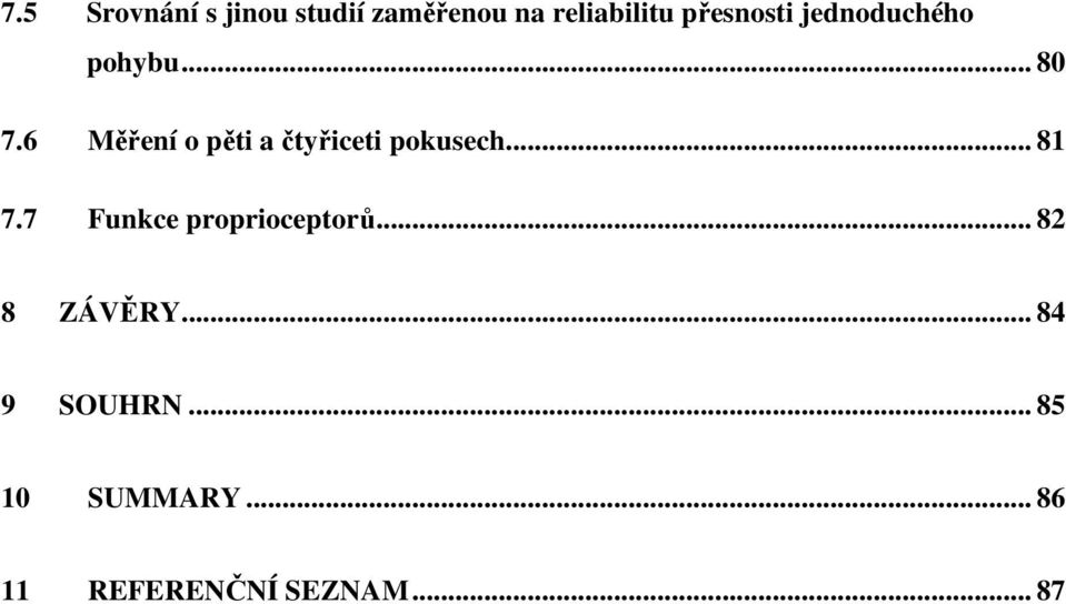 6 Měření o pěti a čtyřiceti pokusech... 81 7.