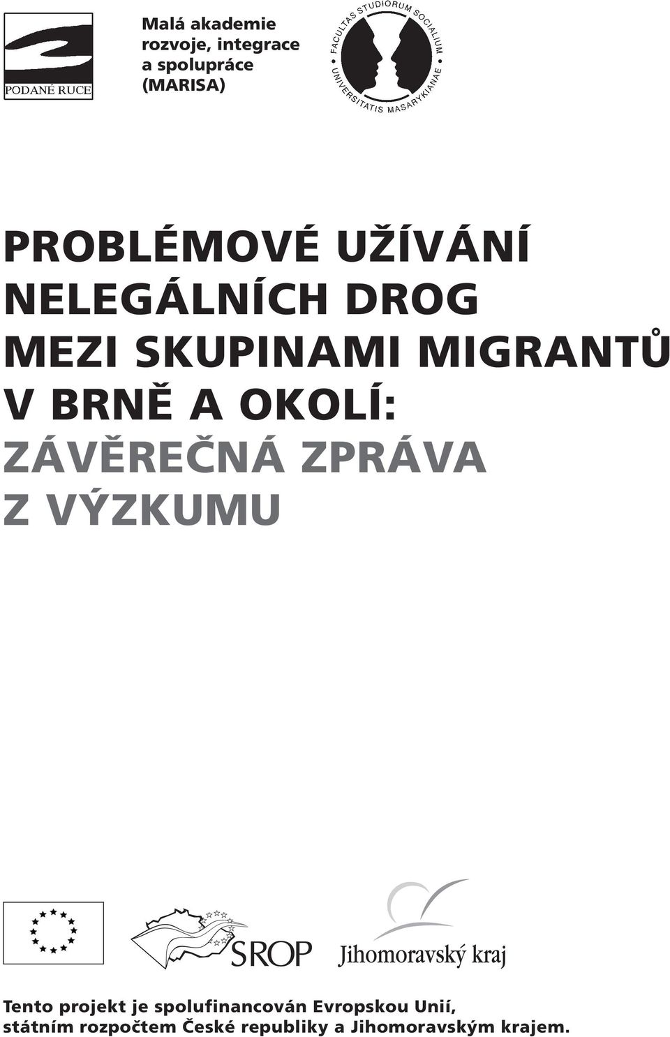 ZÁVĚREČNÁ ZPRÁVA Z VÝZKUMU Tento projekt je spolufinancován