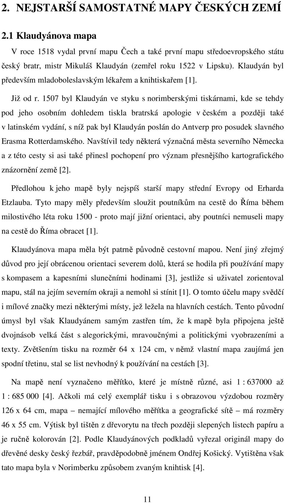 Klaudyán byl především mladoboleslavským lékařem a knihtiskařem [1]. Již od r.