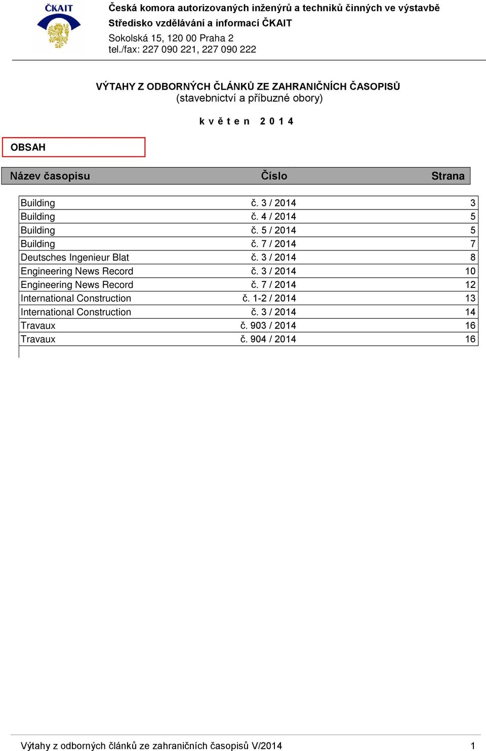 3 / 2014 8 Engineering News Record č. 3 / 2014 10 Engineering News Record č. 7 / 2014 12 International Construction č.