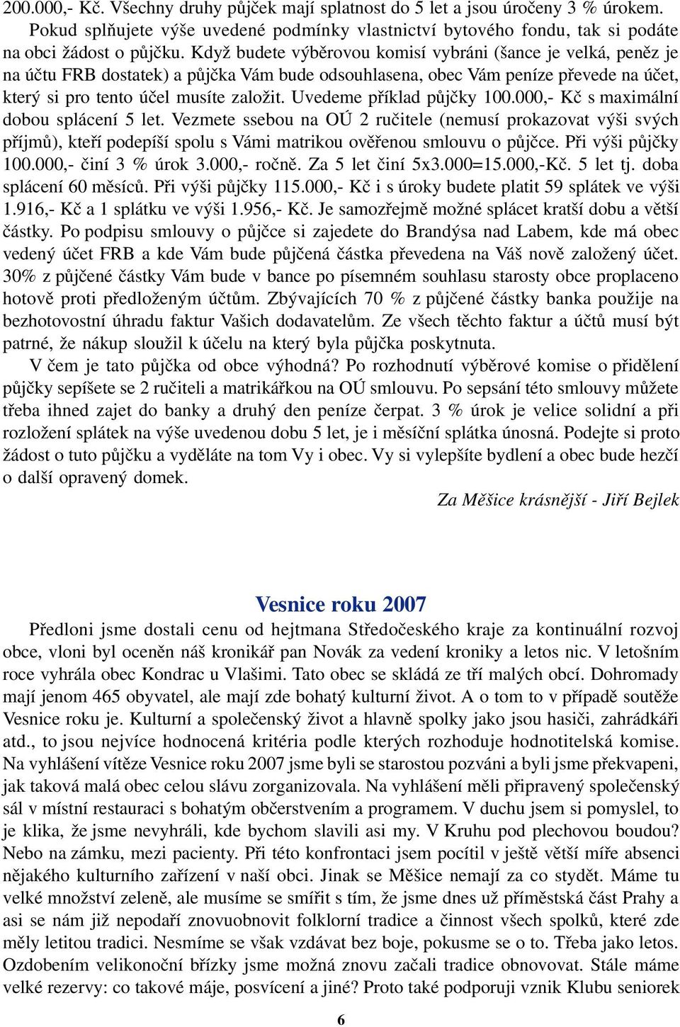 Uvedeme příklad půjčky 100.000,- Kč s maximální dobou splácení 5 let.