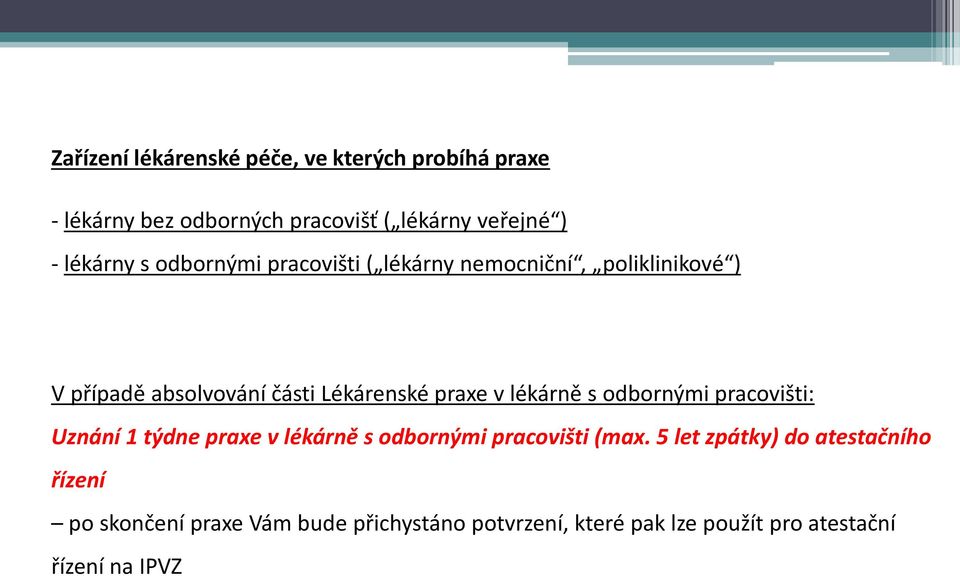 praxe v lékárně s odbornými pracovišti: Uznání 1 týdne praxe v lékárně s odbornými pracovišti (max.