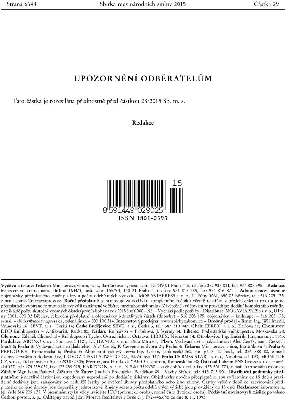 r. o., U Póny 3061, 690 02 Břeclav, tel.: 516 205 175, e-mail: sbirky@moraviapress.cz.