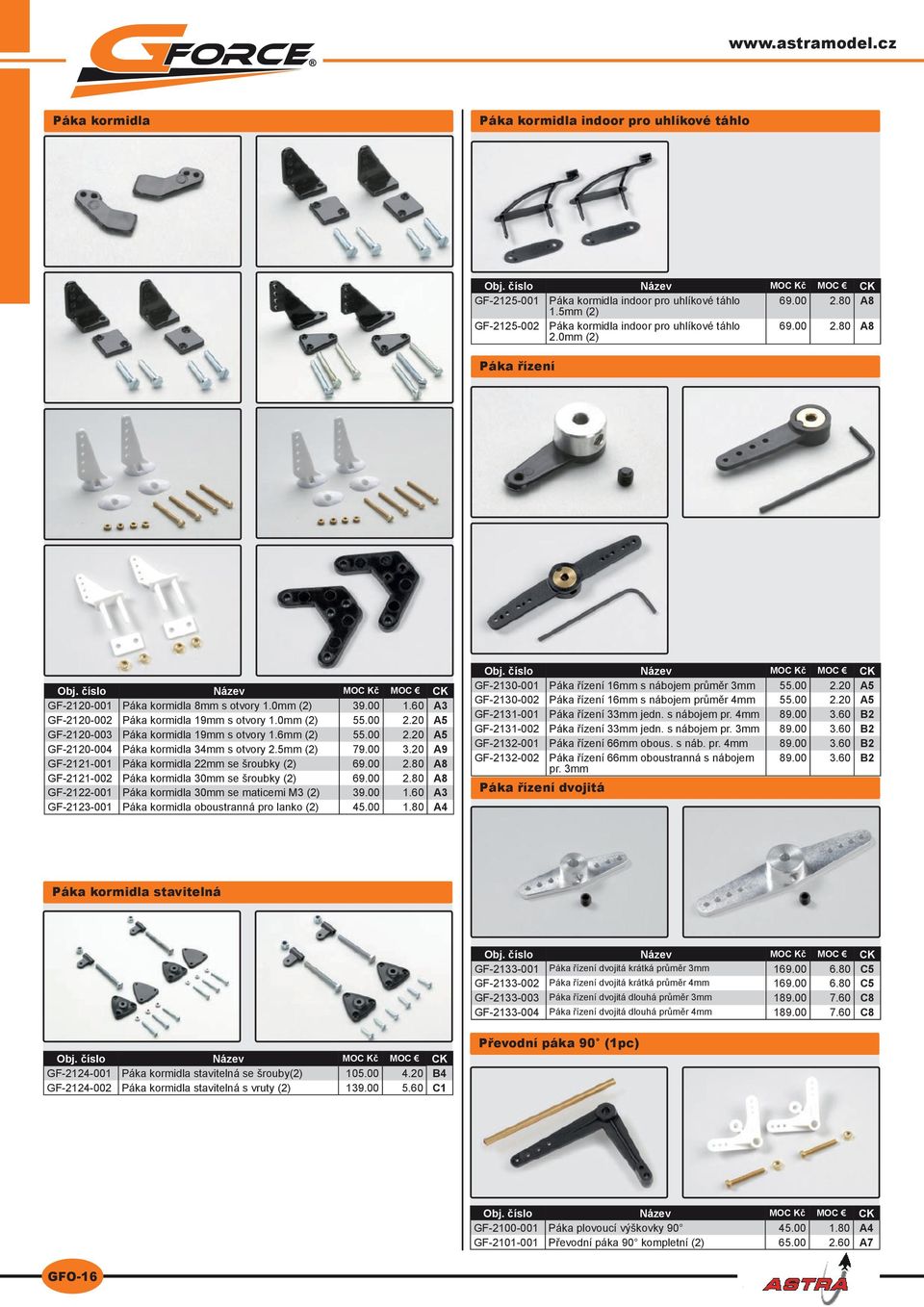 5mm (2) 79.00 3.20 A9 GF-2121-001 Páka kormidla 22mm se šroubky (2) 69.00 2.80 A8 GF-2121-002 Páka kormidla 30mm se šroubky (2) 69.00 2.80 A8 GF-2122-001 Páka kormidla 30mm se maticemi M3 (2) 39.00 1.