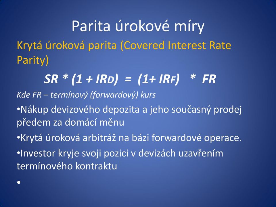 a jeho současný prodej předem za domácí měnu Krytá úroková arbitráž na bázi