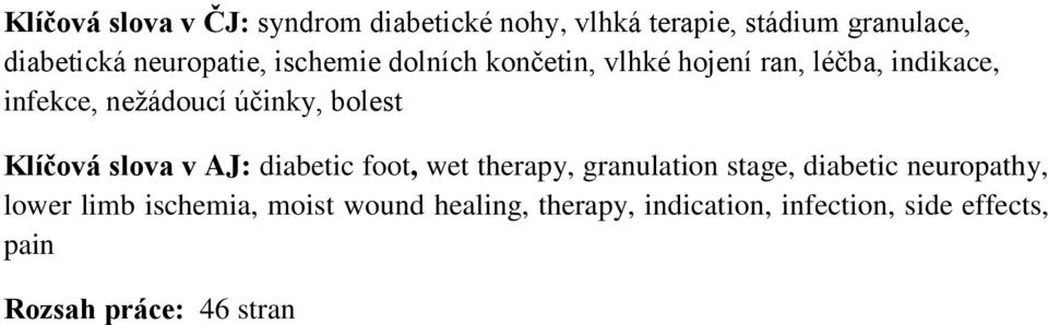 bolest Klíčová slova v AJ: diabetic foot, wet therapy, granulation stage, diabetic neuropathy, lower