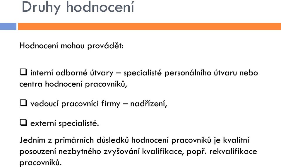 nadřízení, externí specialisté.