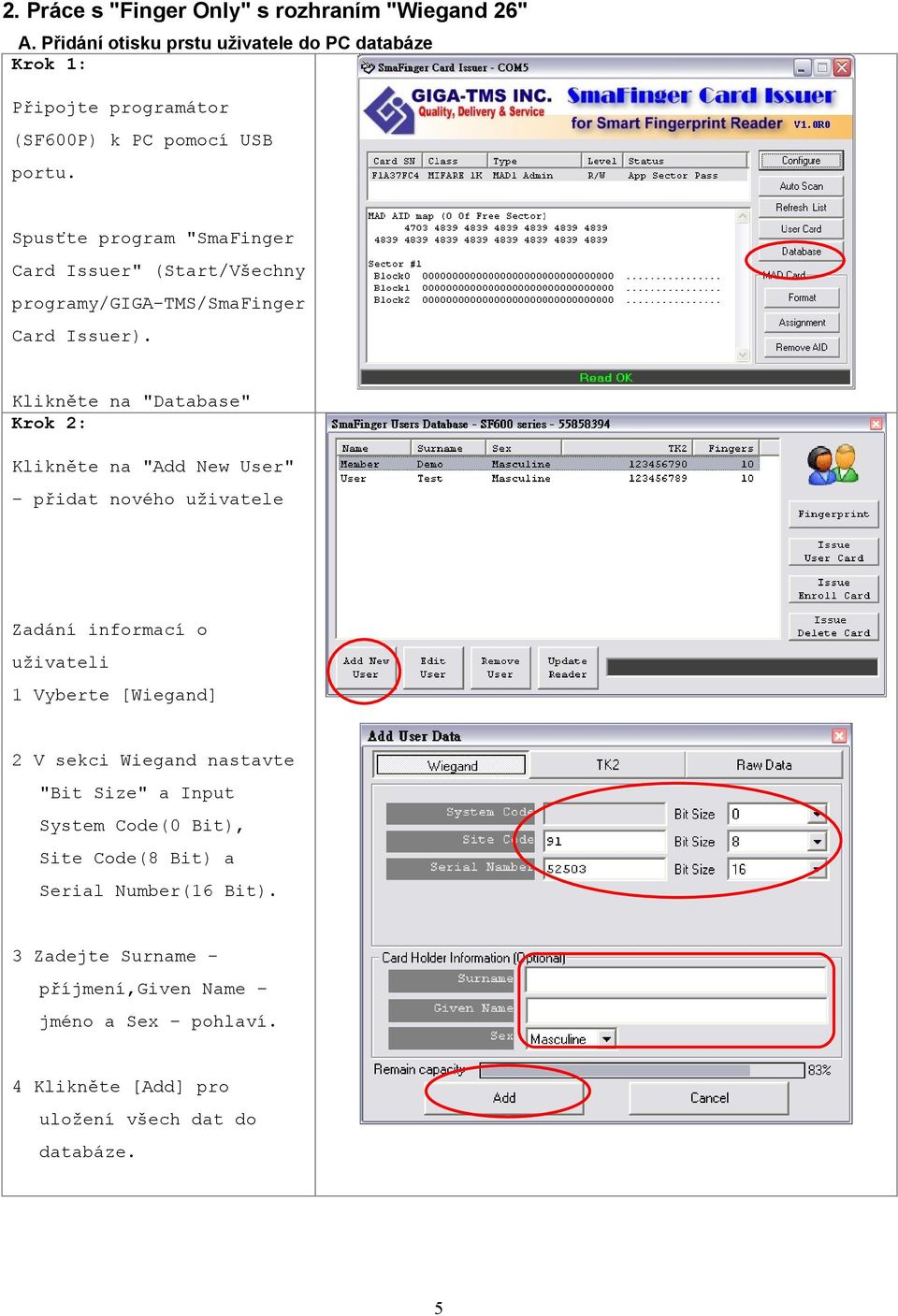 Spusťte program "SmaFinger Card Issuer" (Start/Všechny programy/giga-tms/smafinger Card Issuer).