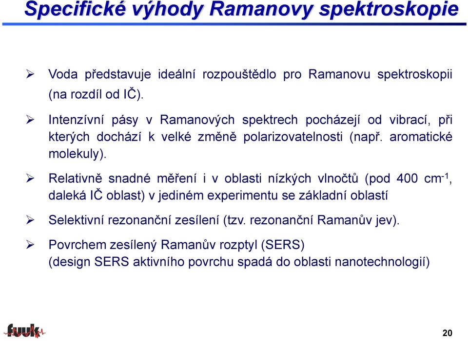 Relativně snadné měření i v oblasti níkých vlnočtů (pod 400 cm -1, daleká IČ oblast) v jediném eperimentu se ákladní oblastí Selektivní