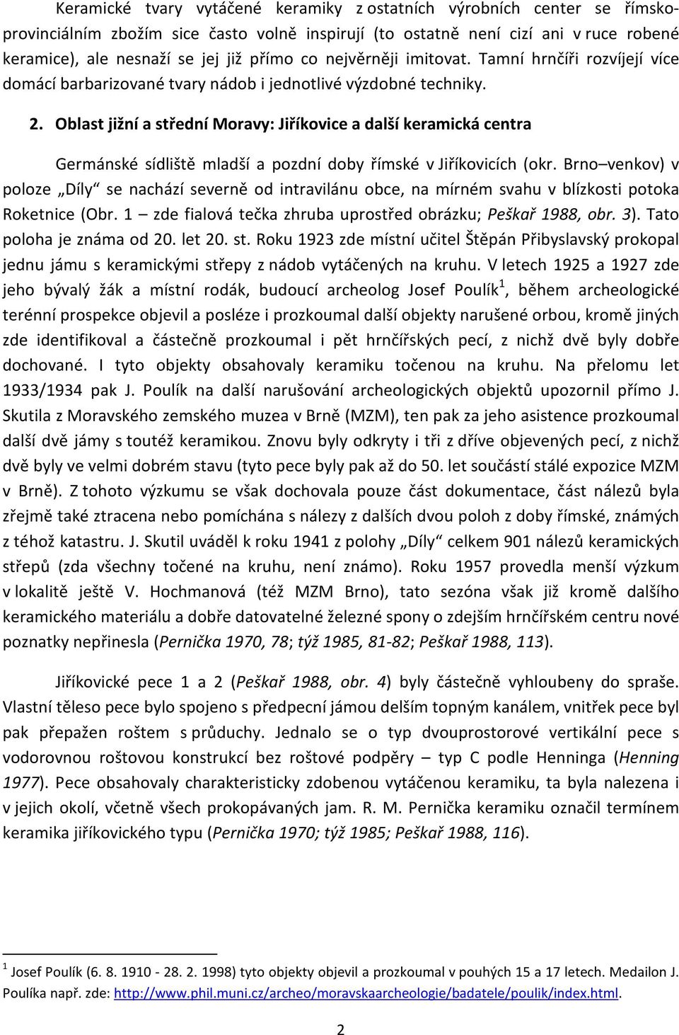 Oblast jižní a střední Moravy: Jiříkovice a další keramická centra Germánské sídliště mladší a pozdní doby římské v Jiříkovicích (okr.