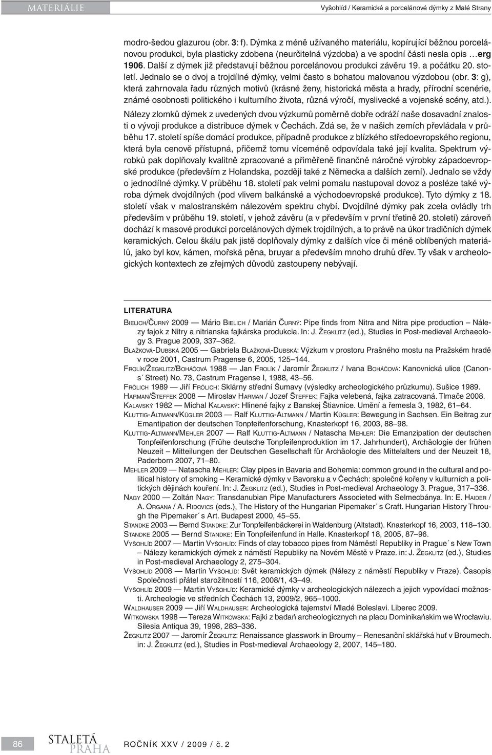 3: g), která zahrnovala řadu různých motivů (krásné ženy, historická města a hrady, přírodní scenérie, známé osobnosti politického i kulturního života, různá výročí, myslivecké a vojenské scény, atd.