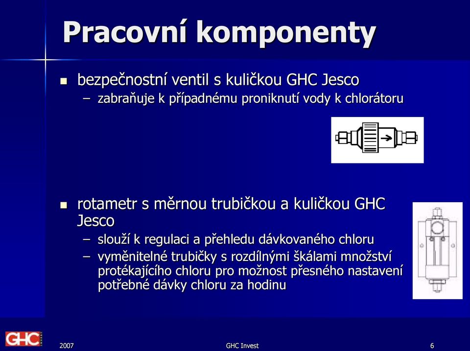 regulaci a přehledu dávkovaného chloru vyměnitelné trubičky s rozdílnými škálami množství