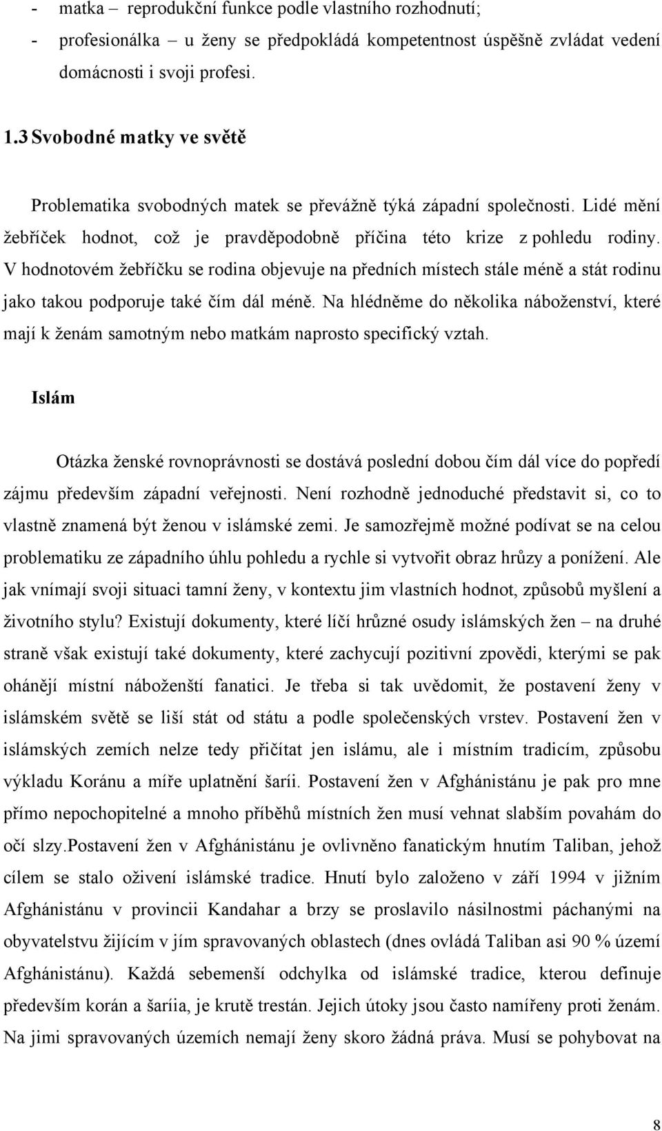 V hodnotovém žebříčku se rodina objevuje na předních místech stále méně a stát rodinu jako takou podporuje také čím dál méně.