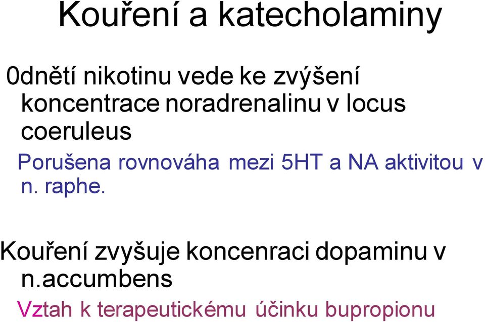 rovnováha mezi 5HT a NA aktivitou v n. raphe.