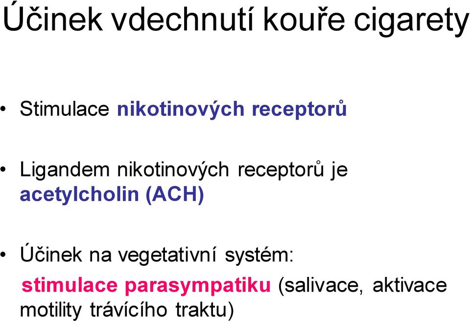 acetylcholin (ACH) Účinek na vegetativní systém: