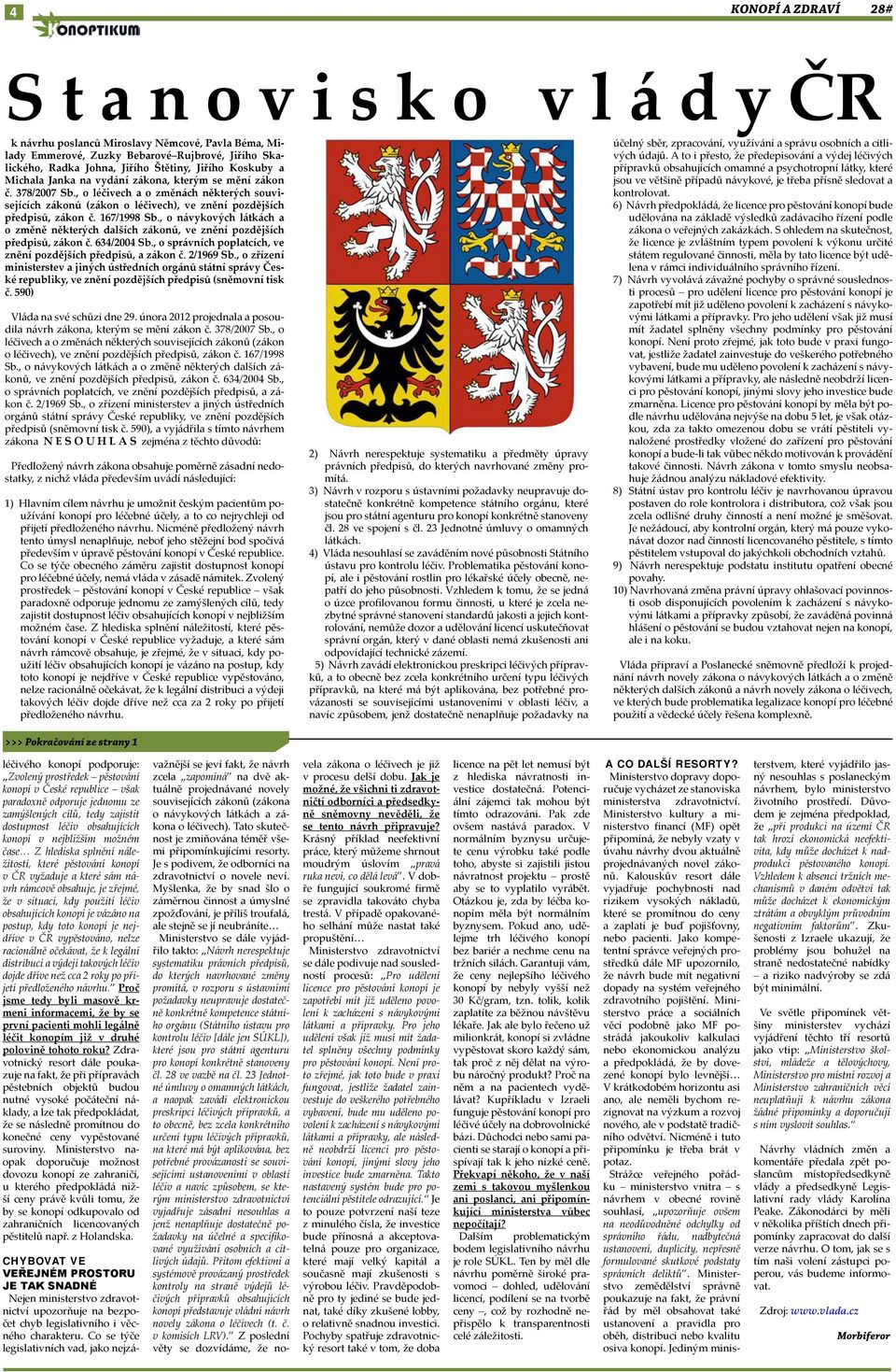 167/1998 Sb., o návykových látkách a o změně některých dalších zákonů, ve znění pozdějších předpisů, zákon č. 634/2004 Sb., o správních poplatcích, ve znění pozdějších předpisů, a zákon č. 2/1969 Sb.