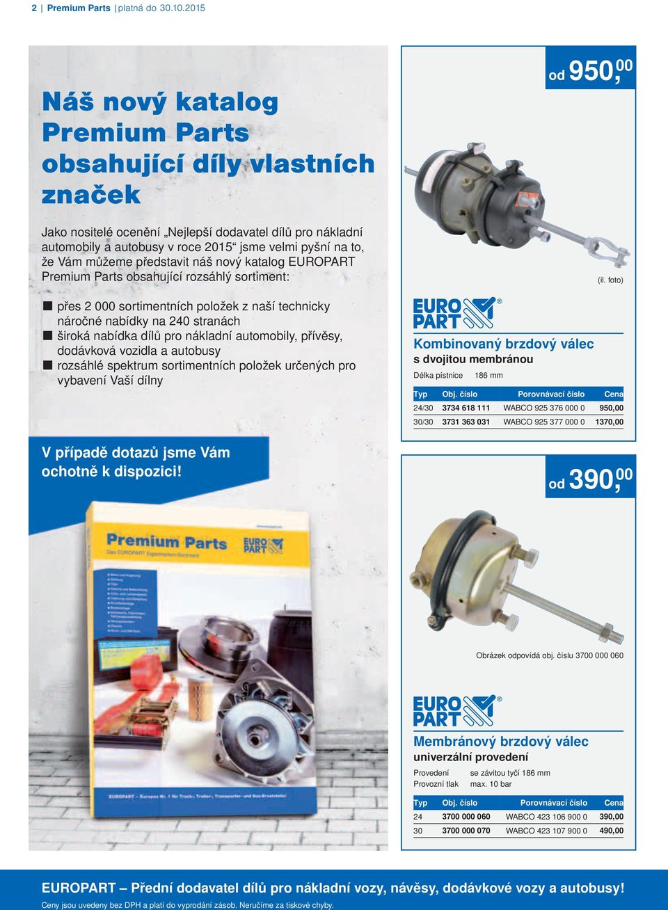 Vám můžeme představit náš nový katalog EUROPART Premium Parts obsahující rozsáhlý sortiment: (il.