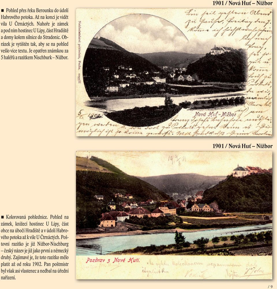 Je opatřen známkou za 5 haléřů a razítkem Nischburk Nižbor. 1901 / Nová Huť Nižbor 1901 / Nová Huť Nižbor Kolorovaná pohlednice.