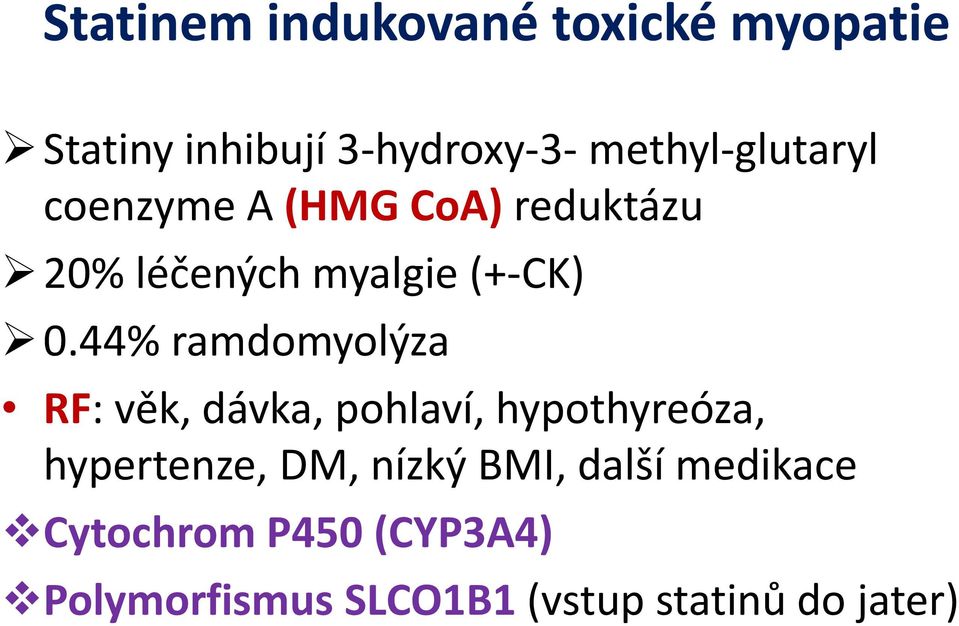 44% ramdomyolýza RF: věk, dávka, pohlaví, hypothyreóza, hypertenze, DM, nízký