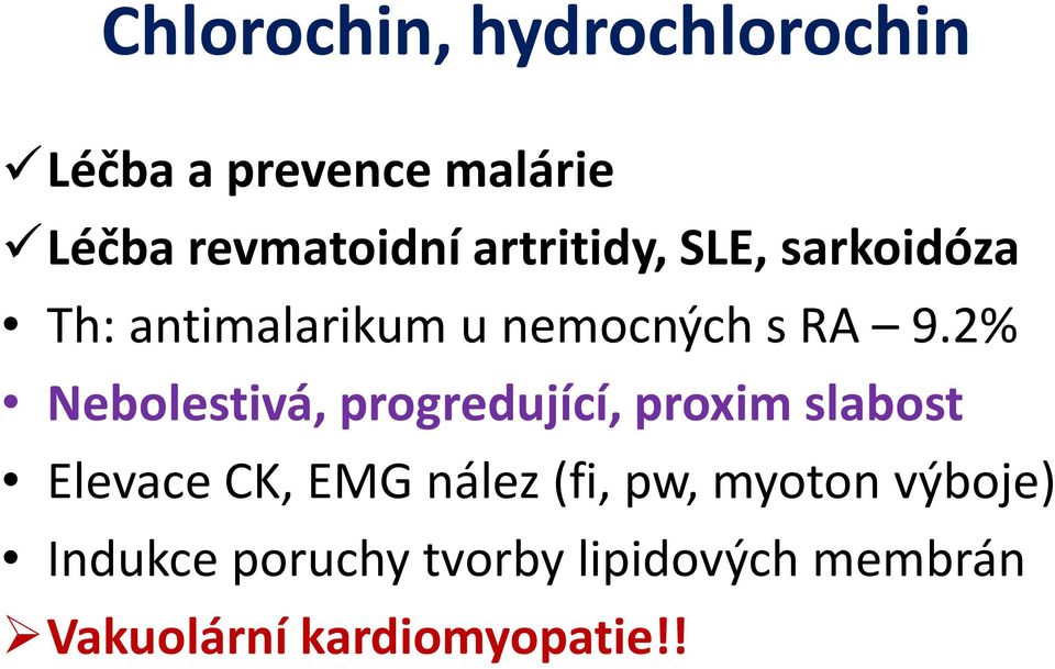 2% Nebolestivá, progredující, proxim slabost Elevace CK, EMG nález (fi,