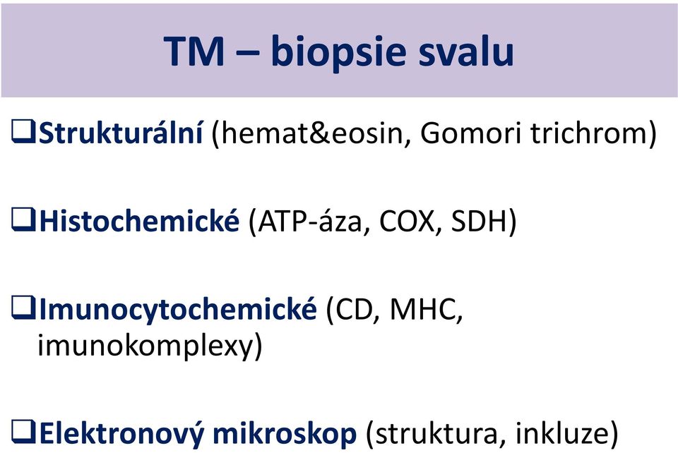 COX, SDH) Imunocytochemické (CD, MHC,