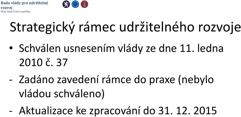 37 - Zadáno zavedení rámce do praxe (nebylo