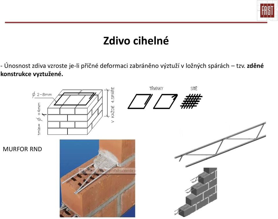 zabráněno výztuží v ložných spárách