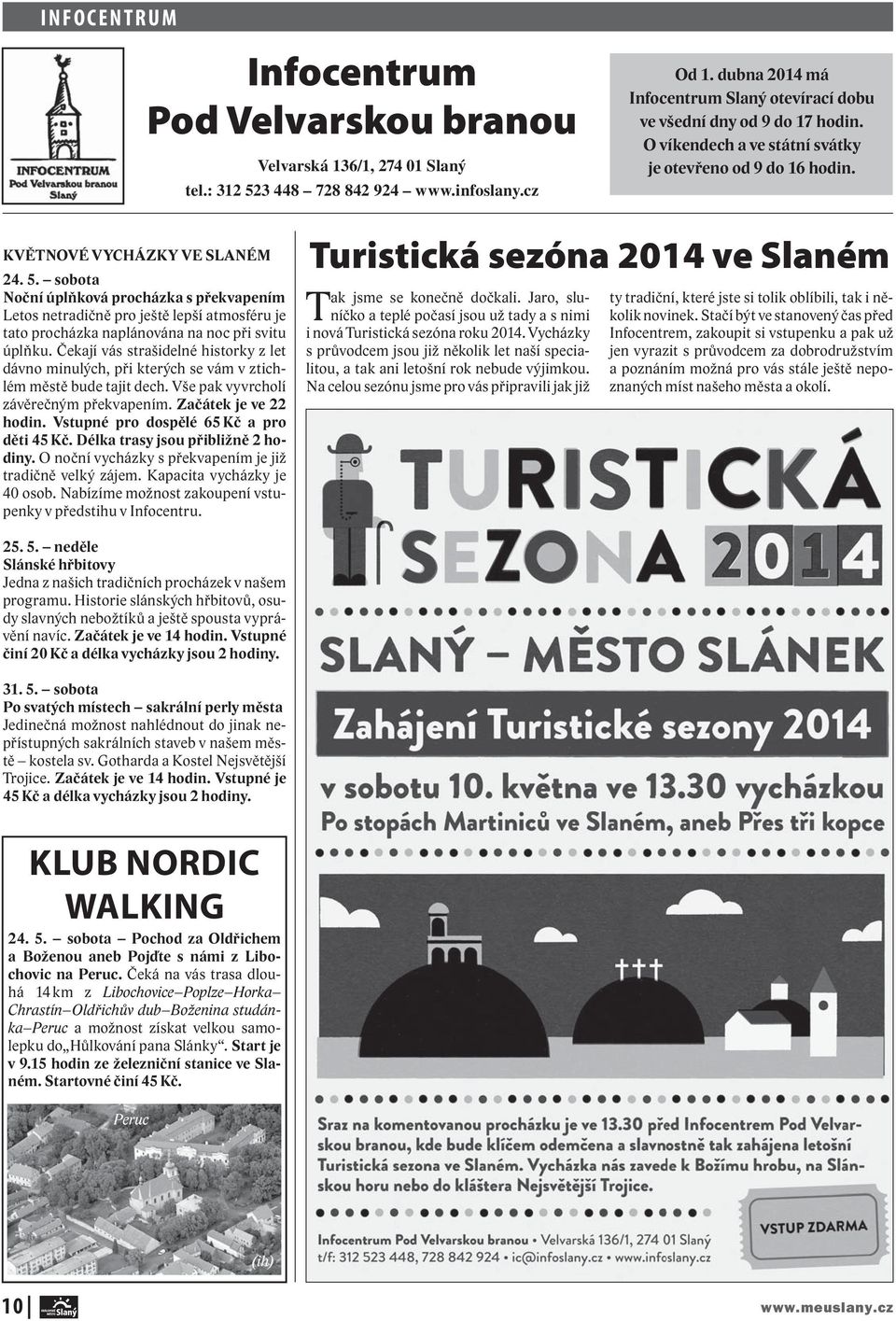 sobota Noční úplňková procházka s překvapením Letos netradičně pro ještě lepší atmosféru je tato procházka naplánována na noc při svitu úplňku.