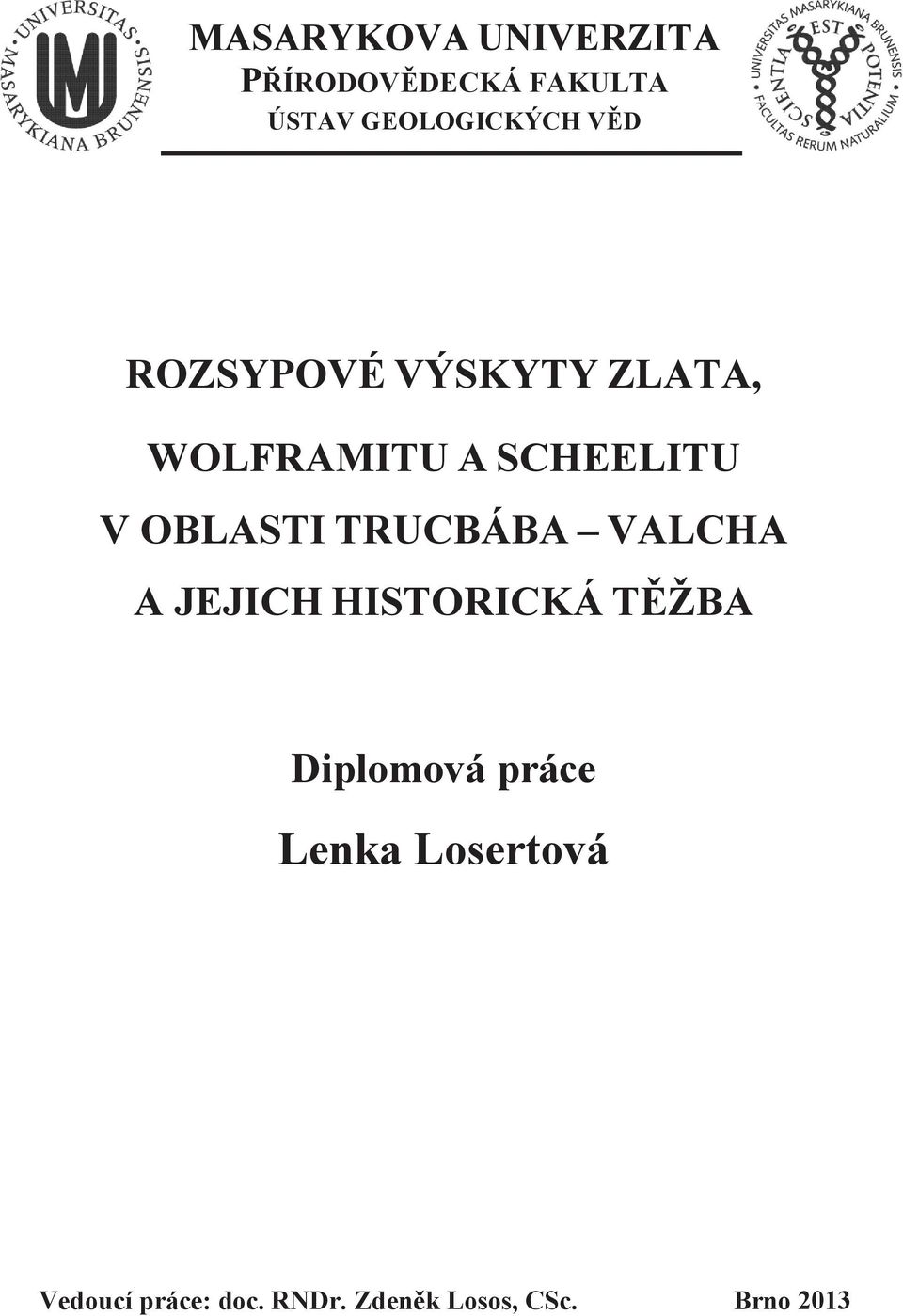 TRUCBÁBA VALCHA A JEJICH HISTORICKÁ TĚŽBA Diplomová práce Lenka