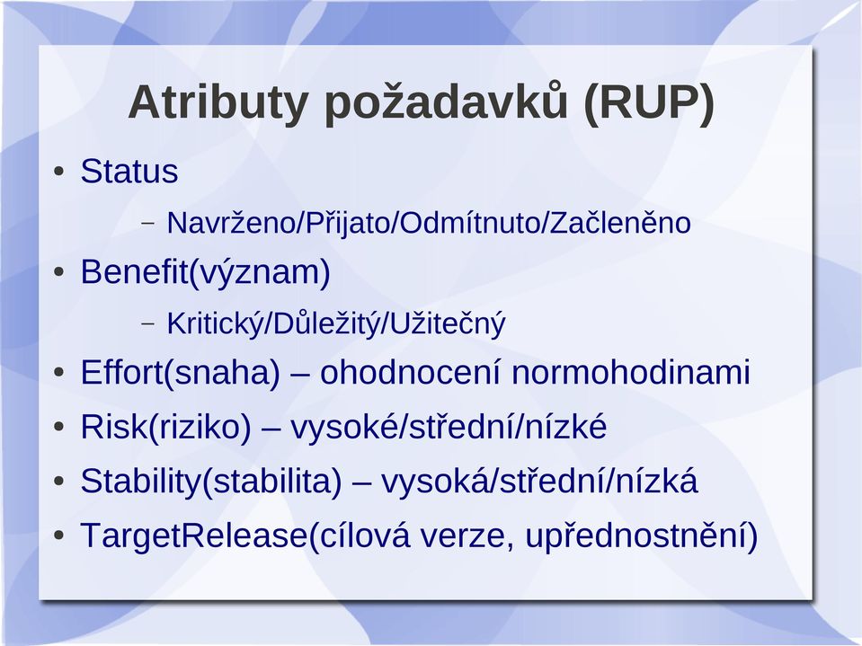 Kritický/Důležitý/Užitečný Effort(snaha) ohodnocení normohodinami