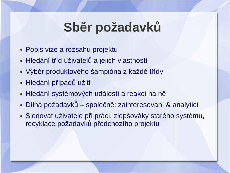 systémových událostí a reakcí na ně Dílna požadavků společně: zainteresovaní &