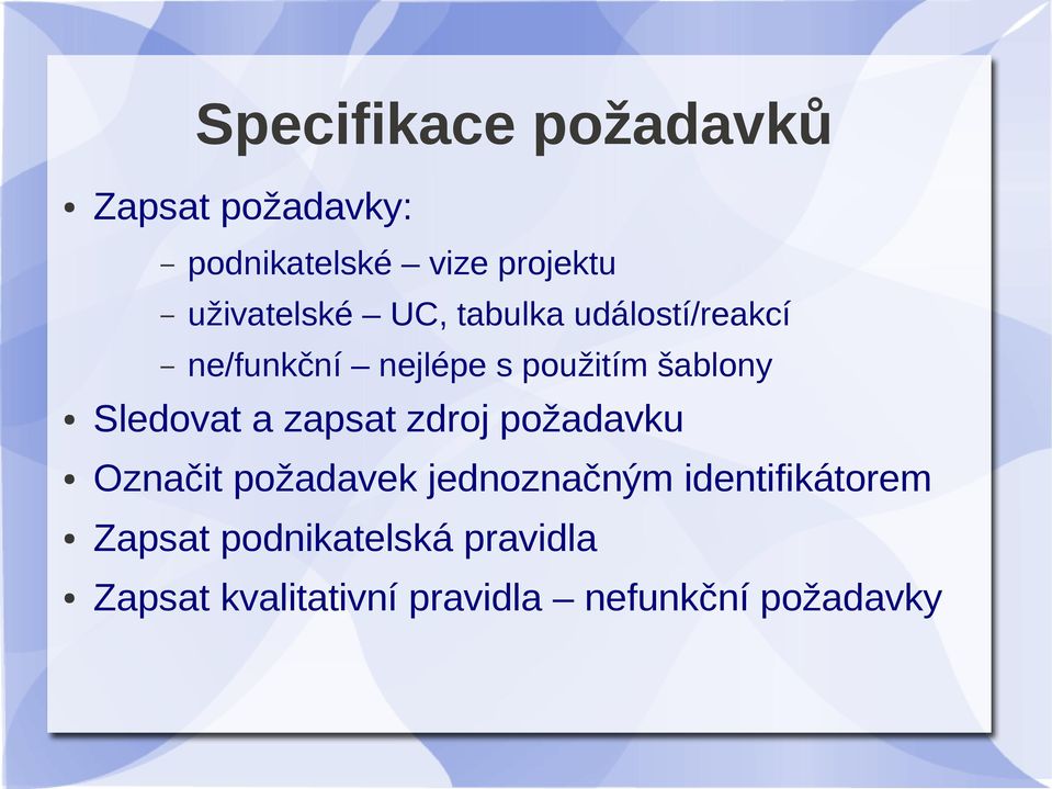 šablony Sledovat a zapsat zdroj požadavku Označit požadavek jednoznačným