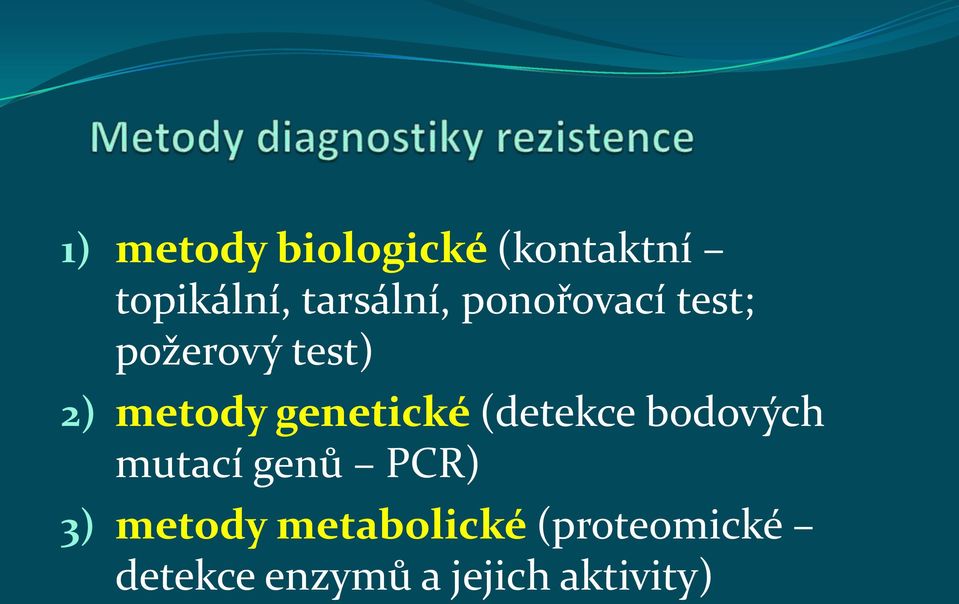 genetické (detekce bodových mutací genů PCR) 3)