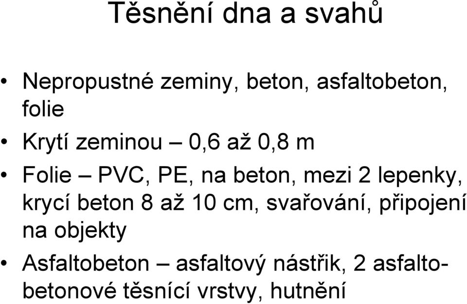 lepenky, krycí beton 8 až 10 cm, svařování, připojení na objekty