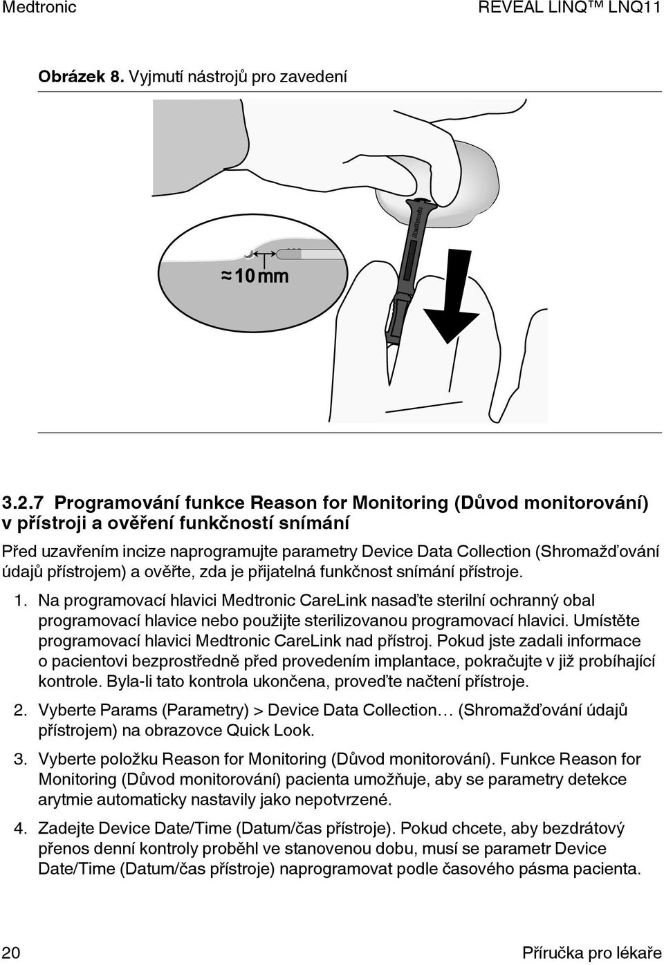 přístrojem) a ověřte, zda je přijatelná funkčnost snímání přístroje. 1.