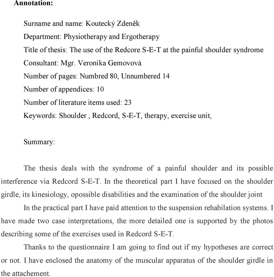 thesis deals with the syndrome of a painful shoulder and its possible interference via Redcord S-E-T.