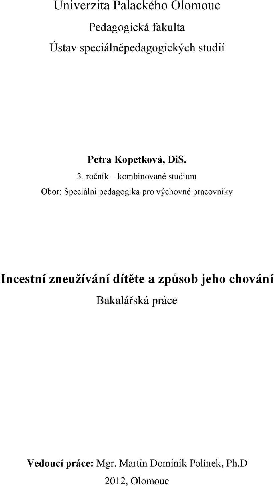 ročník kombinované studium Obor: Speciální pedagogika pro výchovné pracovníky