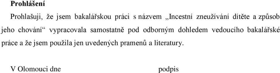 samostatně pod odborným dohledem vedoucího bakalářské práce a