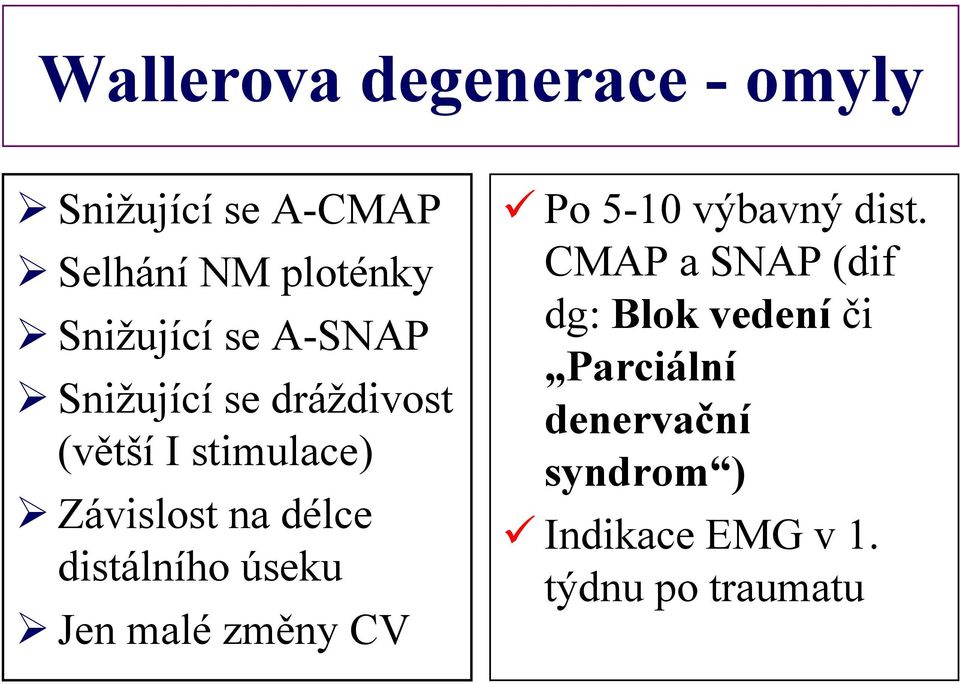 délce distálního úseku Jen malé změny CV Po 5-10 výbavný dist.