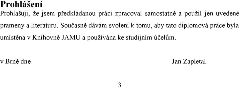 Současně dávám svolení k tomu, aby tato diplomová práce byla