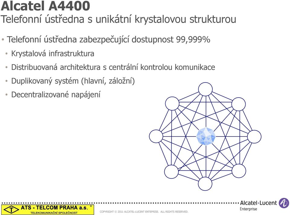 infrastruktura Distribuovaná architektura s centrální kontrolou